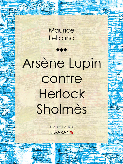 Title details for Arsène Lupin contre Herlock Sholmès by Maurice Leblanc - Available